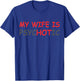 My Wife Is Psychotic & Hot Illusion Relationship Joke T-Shirt - T-Shirt | Royal
