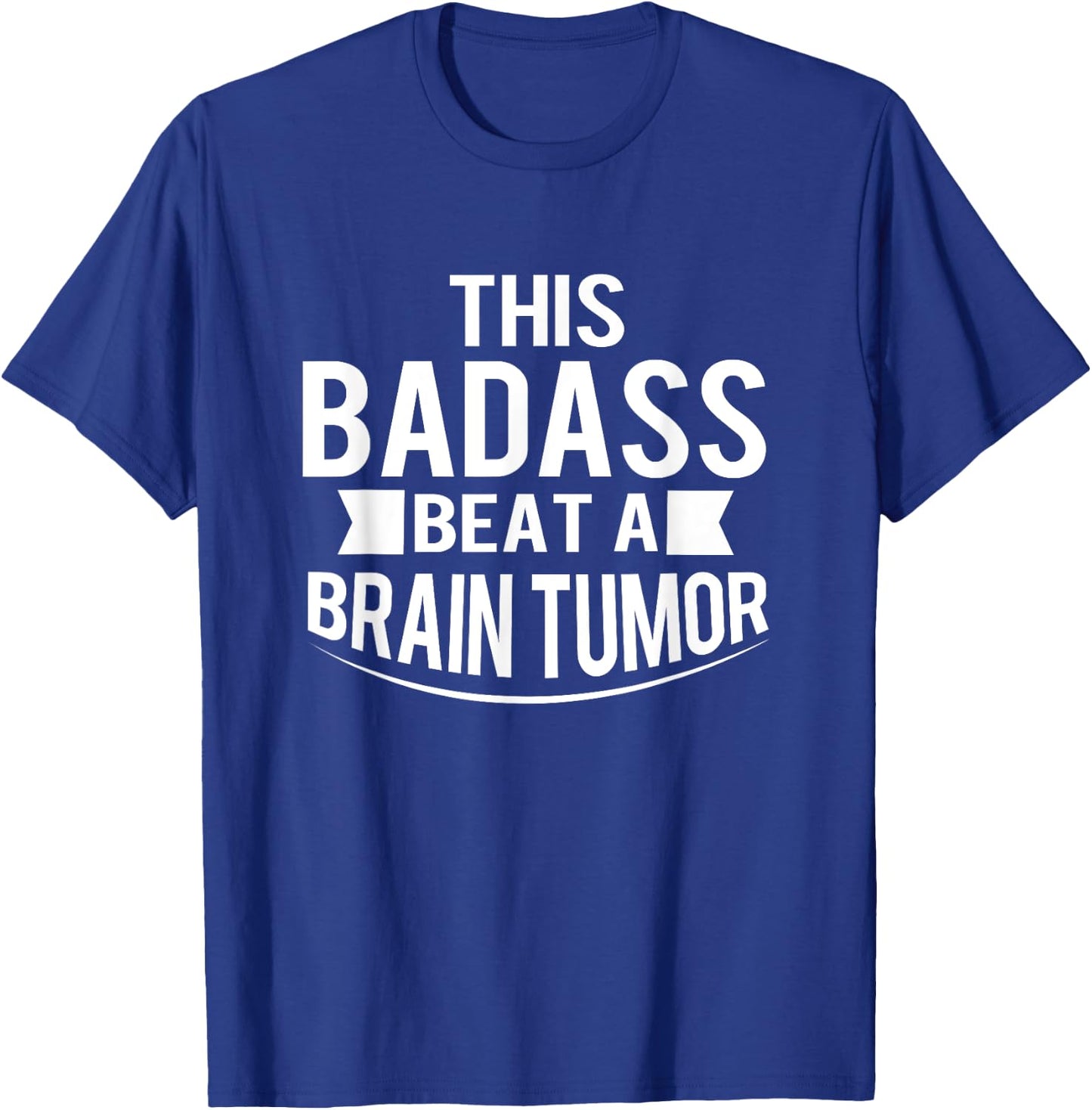 This Badass Beat A Brain Tumor Survivor Gift T-Shirt - T-Shirt | Royal