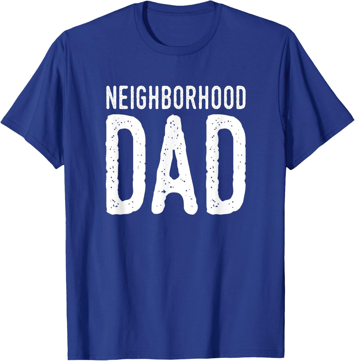 Neighborhood Dad Shirt, Dad Shirts Funny Gift T-Shirt - T-Shirt | Royal