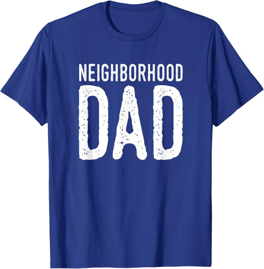 Neighborhood Dad Shirt, Dad Shirts Funny Gift T-Shirt - T-Shirt | Royal