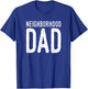 Neighborhood Dad Shirt, Dad Shirts Funny Gift T-Shirt - T-Shirt | Royal
