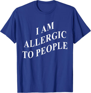 I Am Allergic To People T-Shirt - T-Shirt | Royal