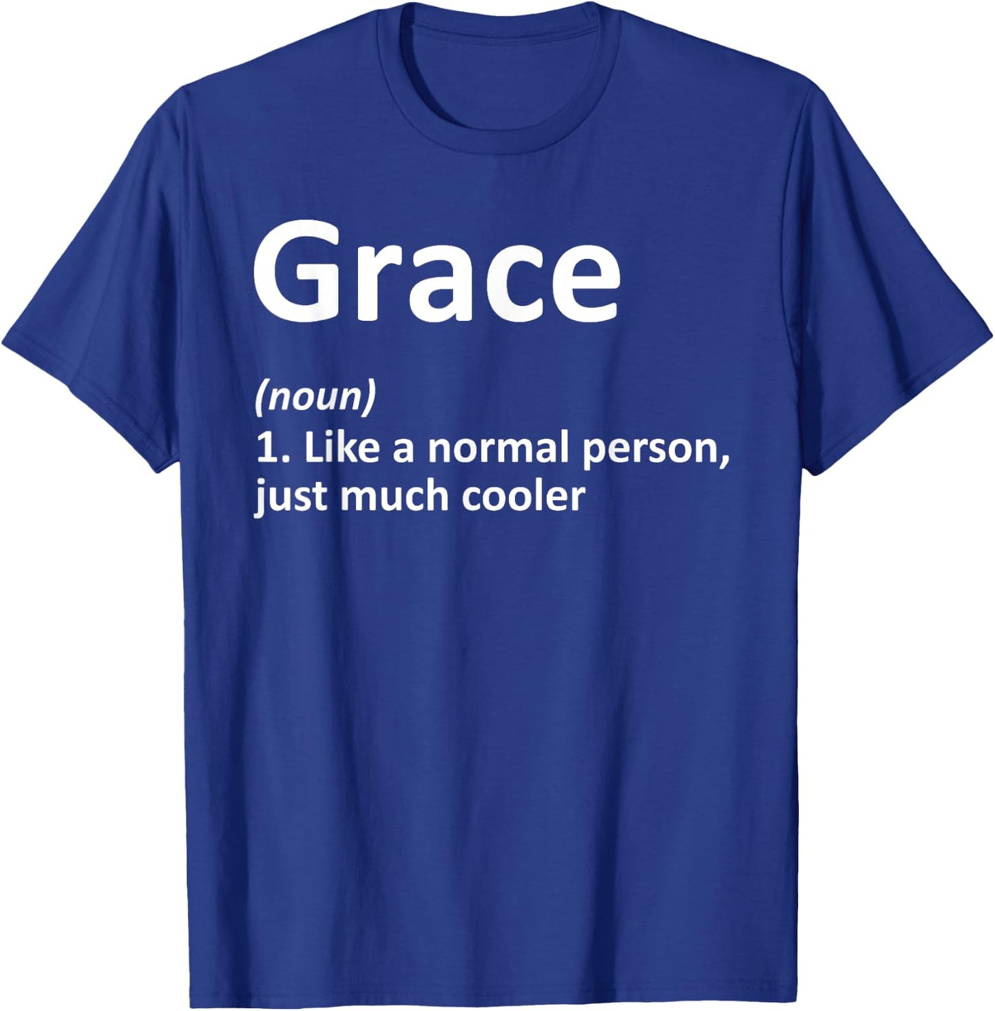 GRACE Definition Personalized Name Funny Birthday Gift T-Shirt - T-Shirt | Royal