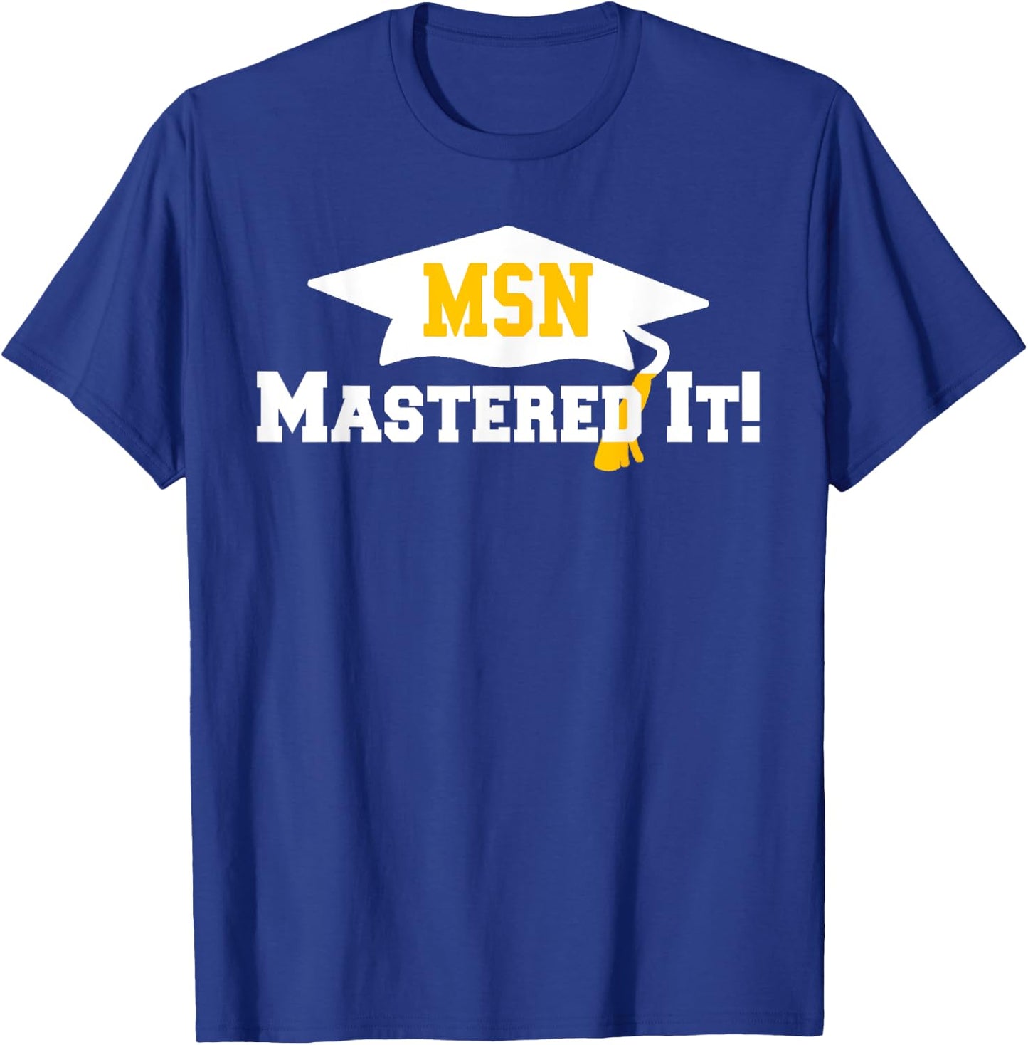 MSN Grad Cap Mastered It Masters Graduation Party Him Her T-Shirt - T-Shirt | Royal