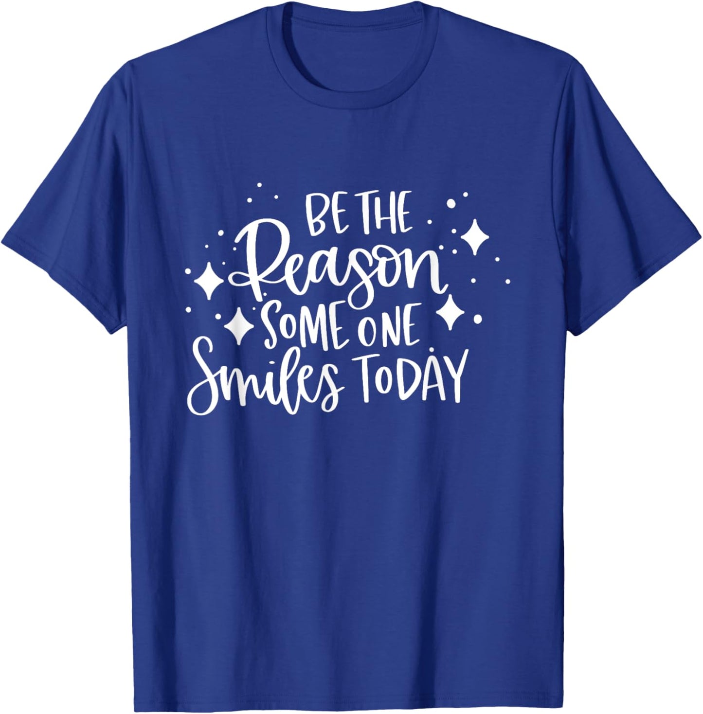 Be The Reason Someone Smiles Today Inspirational Quote T-Shirt - T-Shirt | Royal