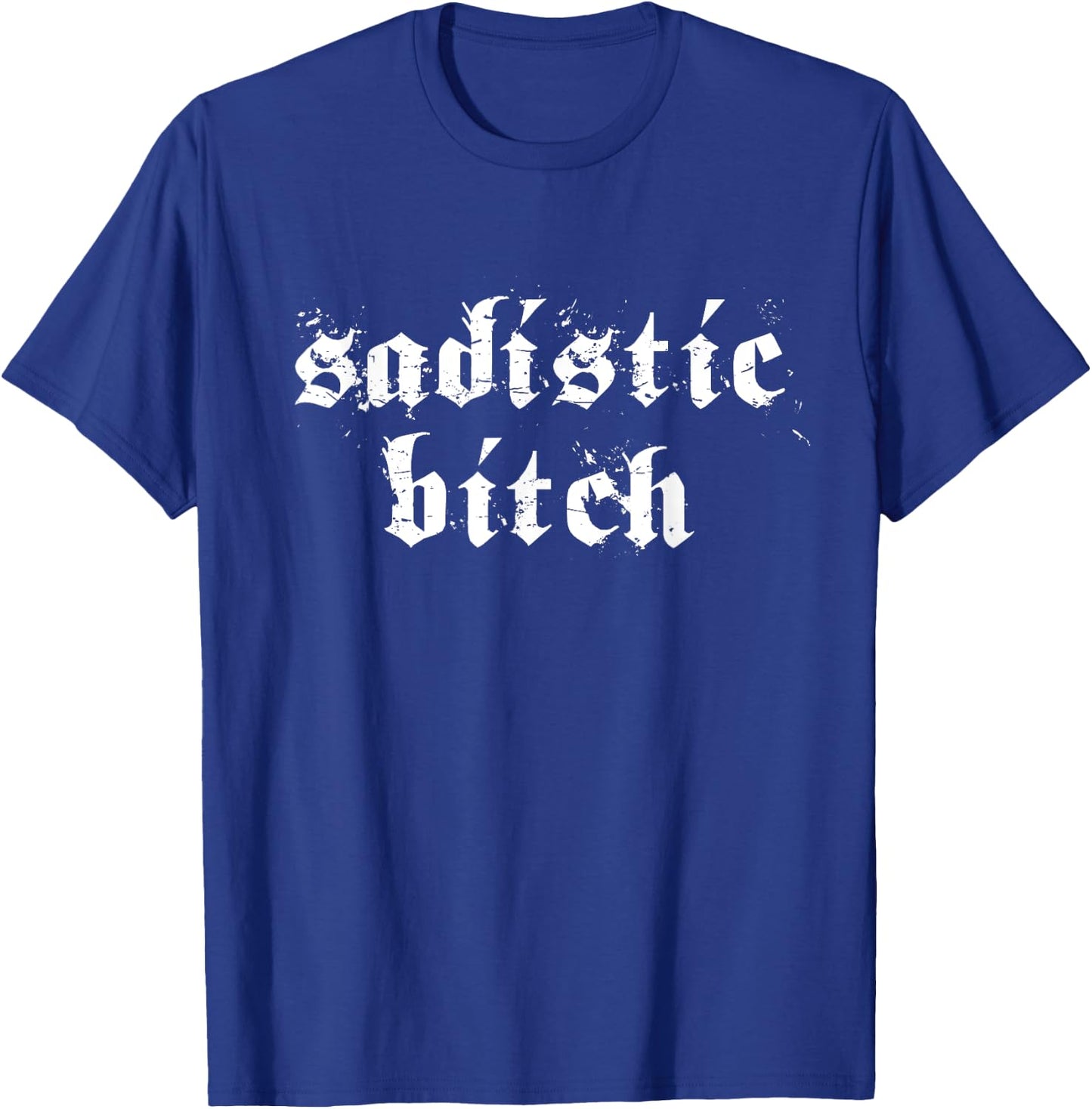 Sadistic Bitch For BDSM DDLG ABDL T-Shirt - T-Shirt | Royal