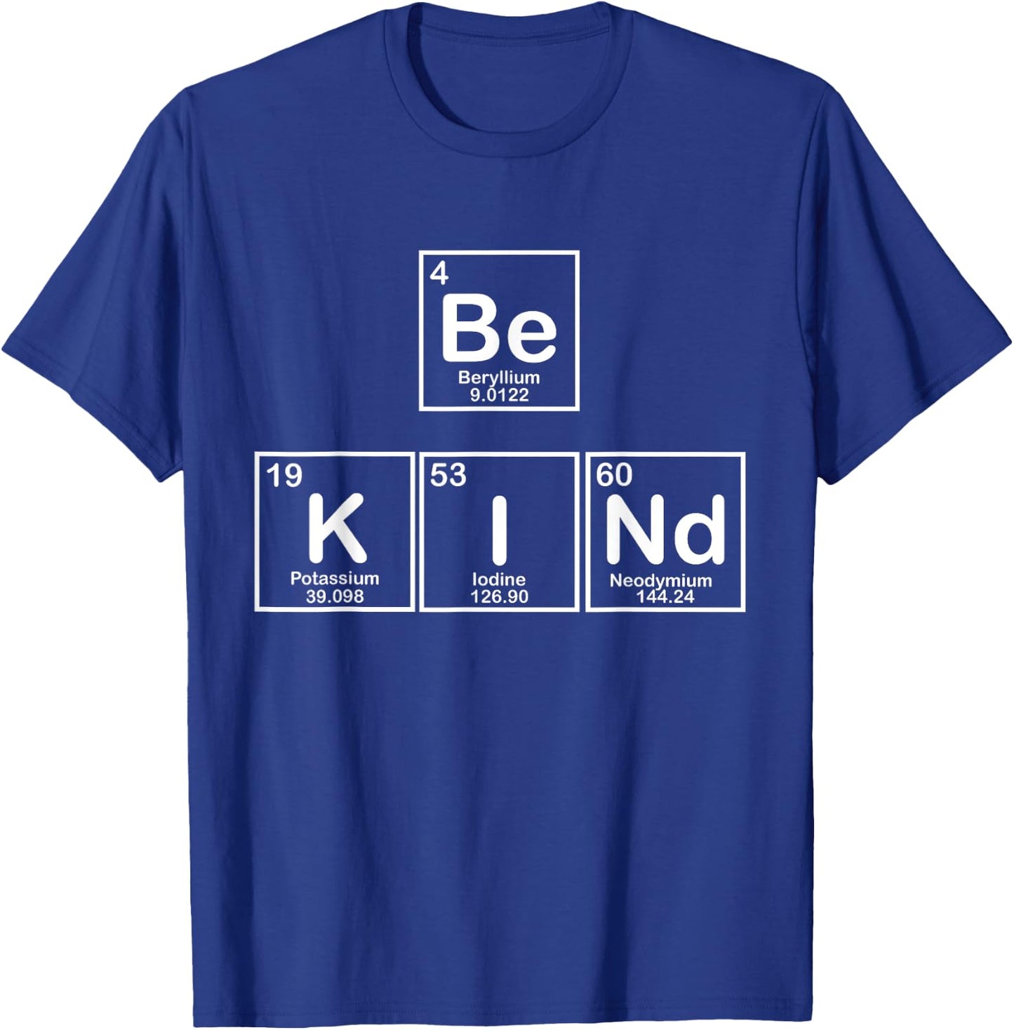 Be Kind Periodic Table of Essential Human Elements T-Shirt - T-Shirt | Royal