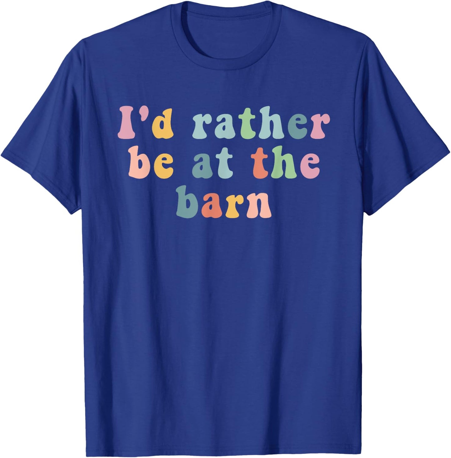 Horse lovers I'd rather be at the barn T-Shirt - T-Shirt | Royal