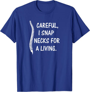 Careful I Snap Necks for a Living , Funny Chiropractor Gift T-Shirt - T-Shirt | Royal