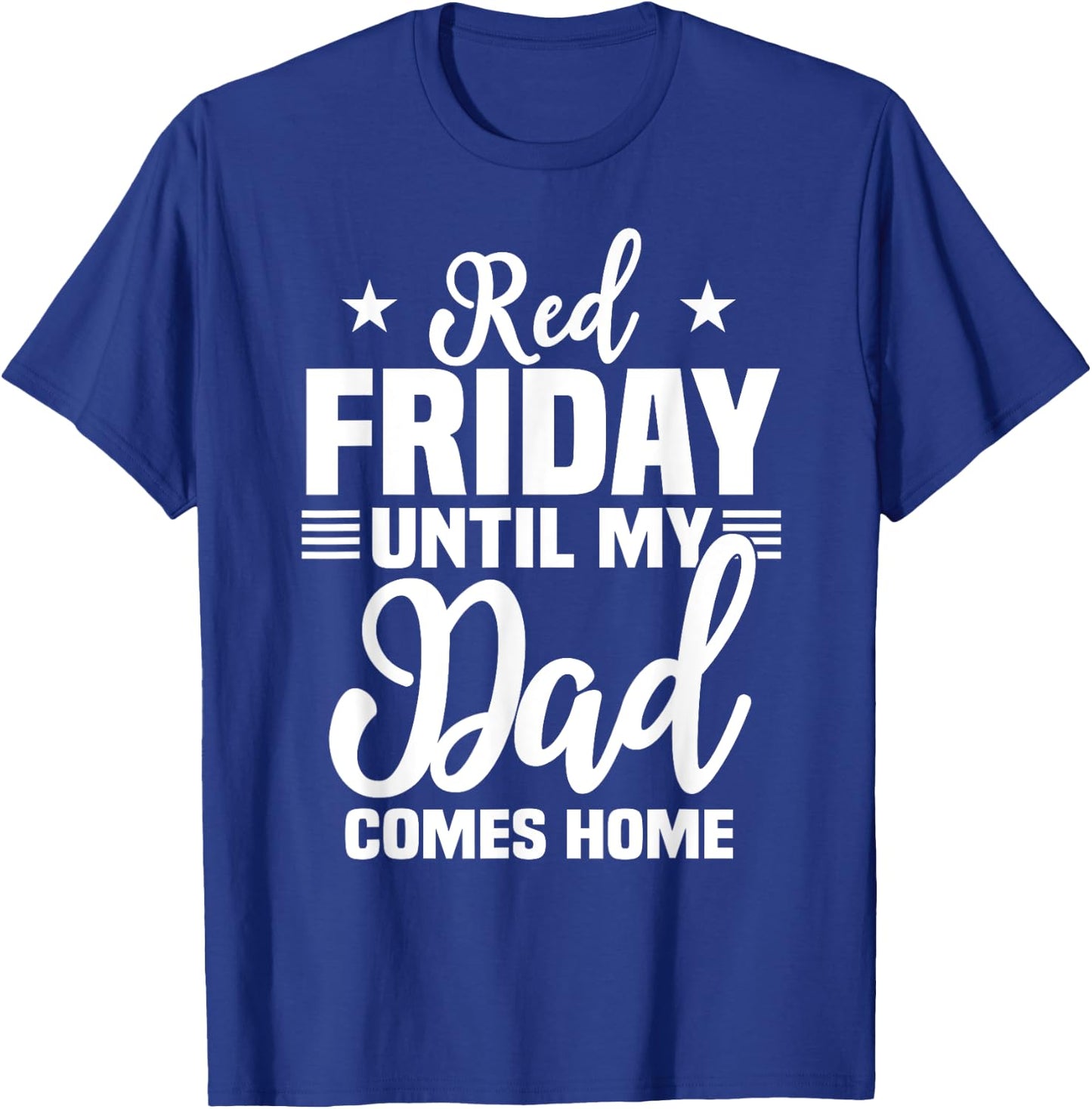 Red Friday For My Dad Military Until Father Comes Home T-Shirt - T-Shirt | Royal