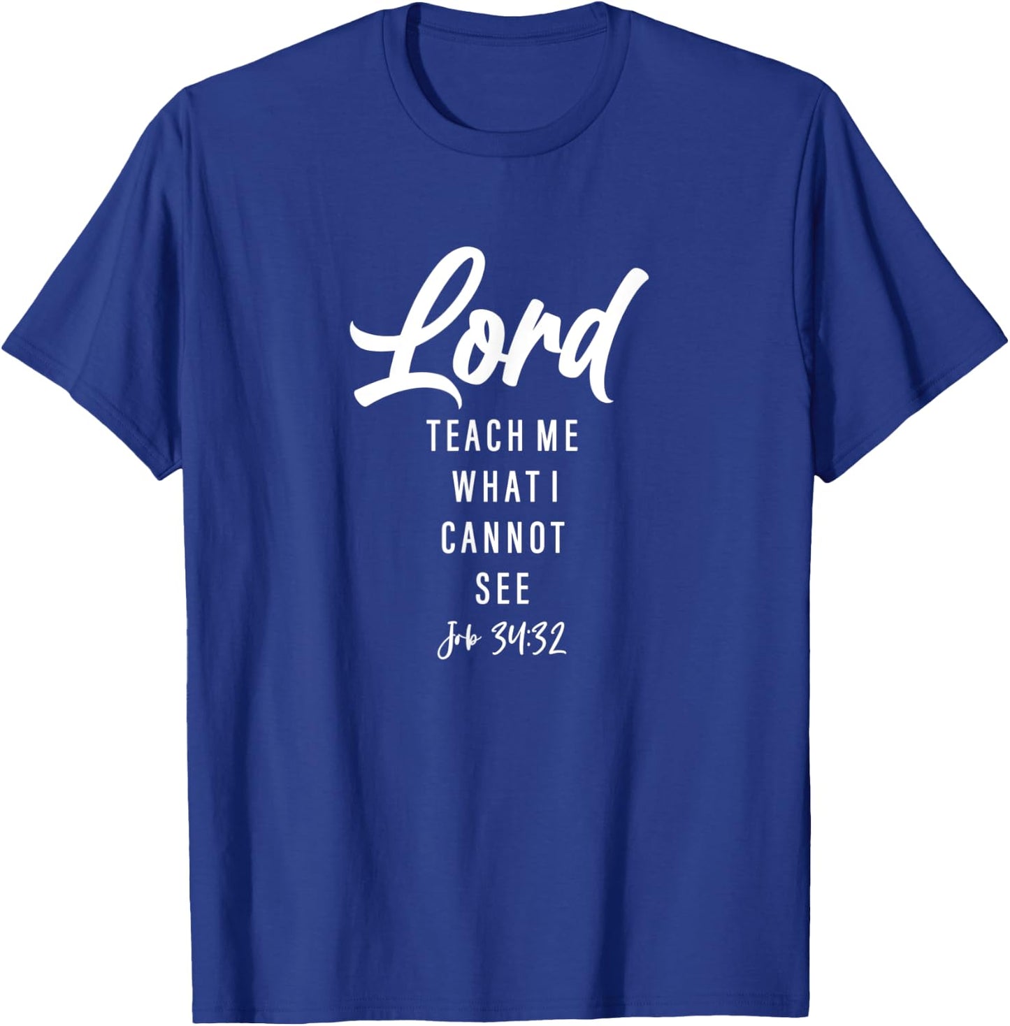 Job 34:32, Bible Verse - Gift & Men, Christian T-Shirt - T-Shirt | Royal