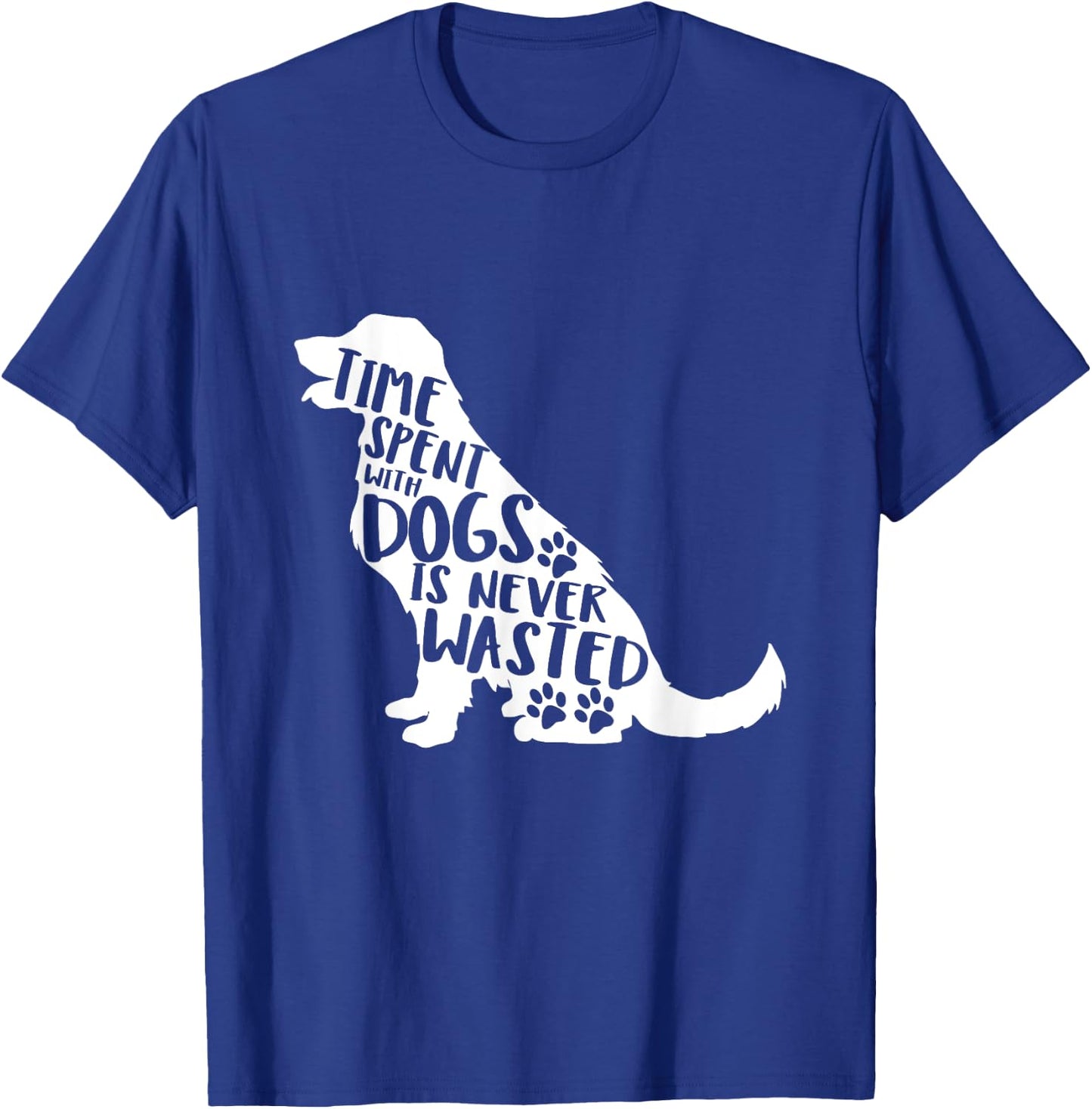 Time Spent With Dogs Is Never Wasted T-Shirt - T-Shirt | Royal