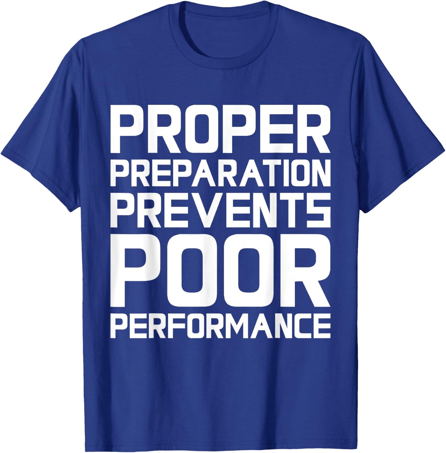 Proper Preparation Prevents Poor Performance - Athlete Gym T-Shirt - T-Shirt | Royal