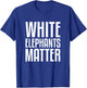 White Elephants Matter White Elephant Gift Exchange T-Shirt - T-Shirt | Royal