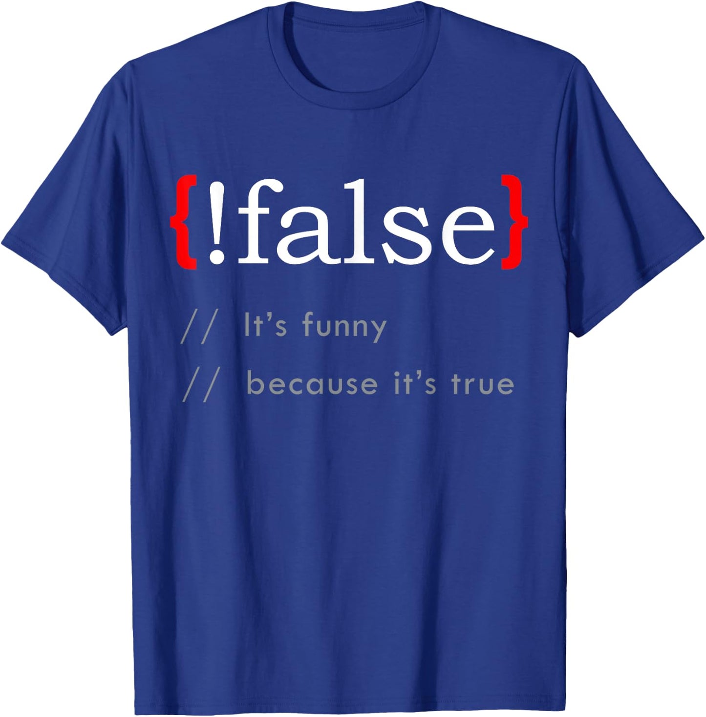 False Funny Because True Programming Learn Python C# Java T-Shirt - T-Shirt | Royal