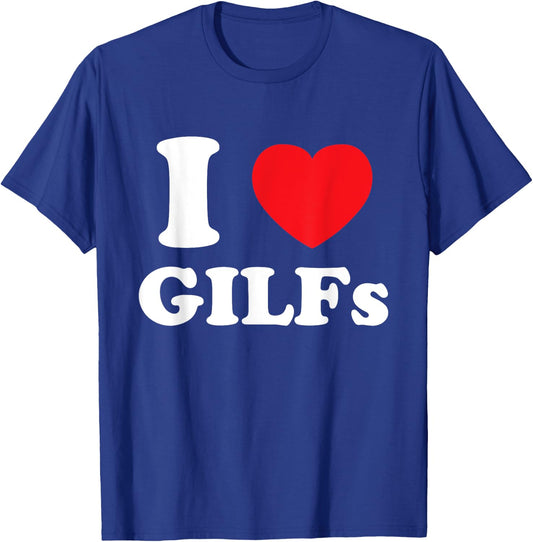 I Love Heart GILFs And Mature Sexy Grandmothers Grandfathers T-Shirt - T-Shirt | Royal