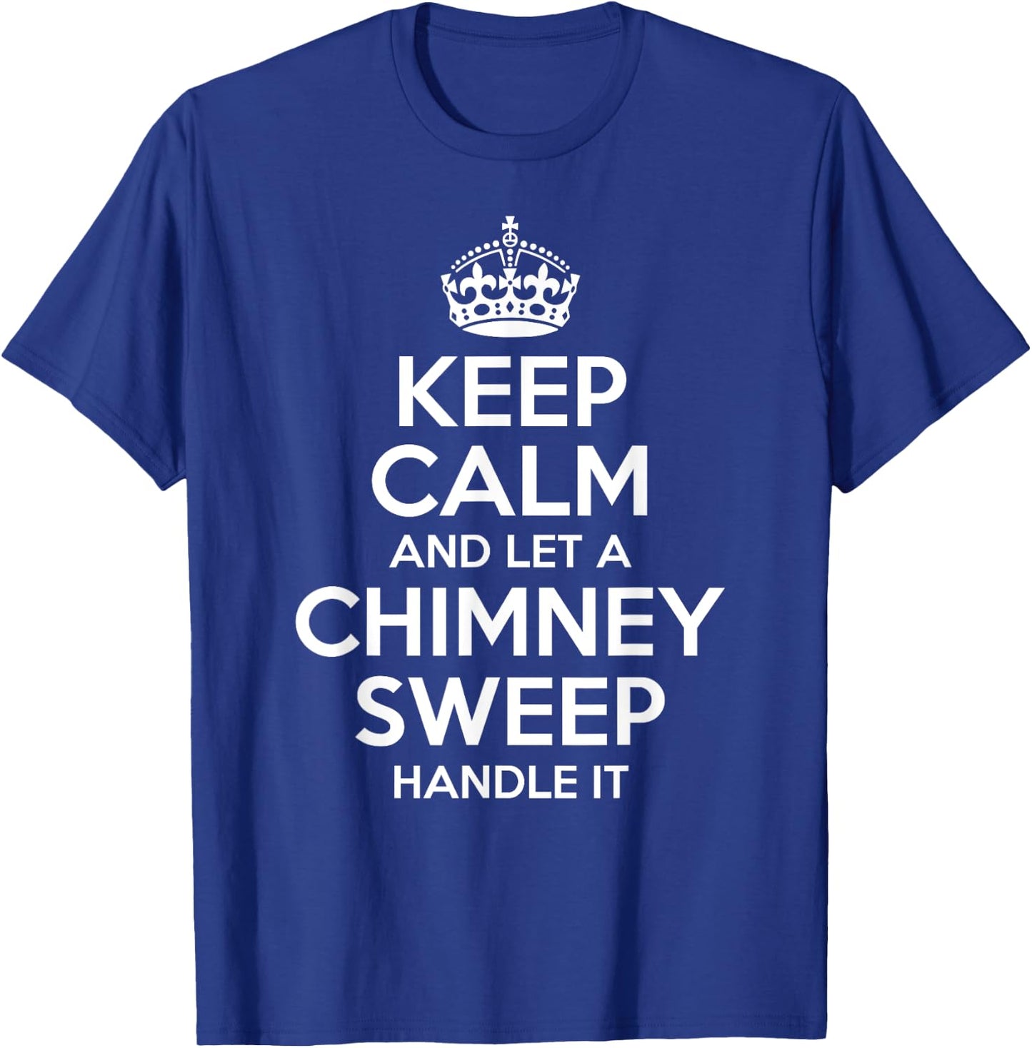 CHIMNEY SWEEP Gift Funny Job Title Profession Birthday Idea T-Shirt - T-Shirt | Royal