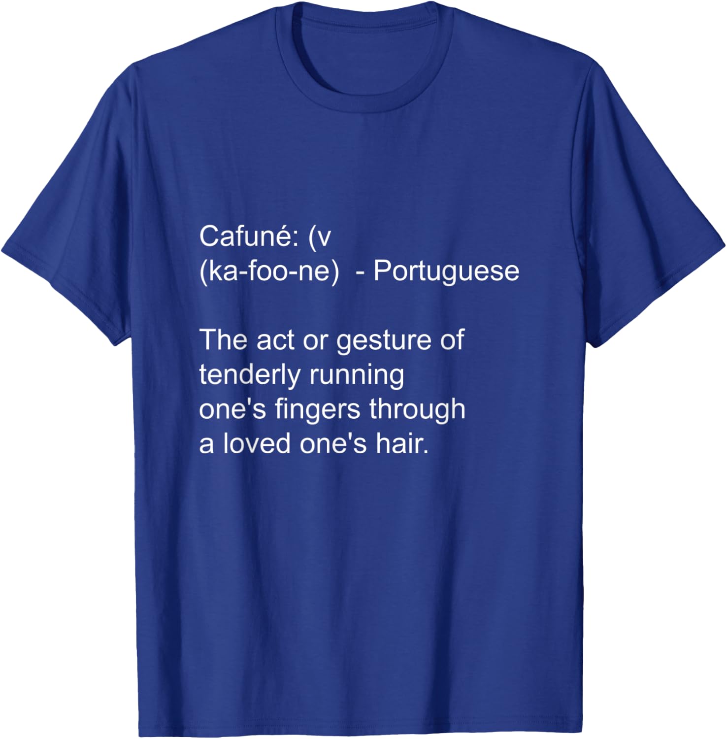 Cafune an act of love Men Women Kids T-Shirt - T-Shirt | Royal