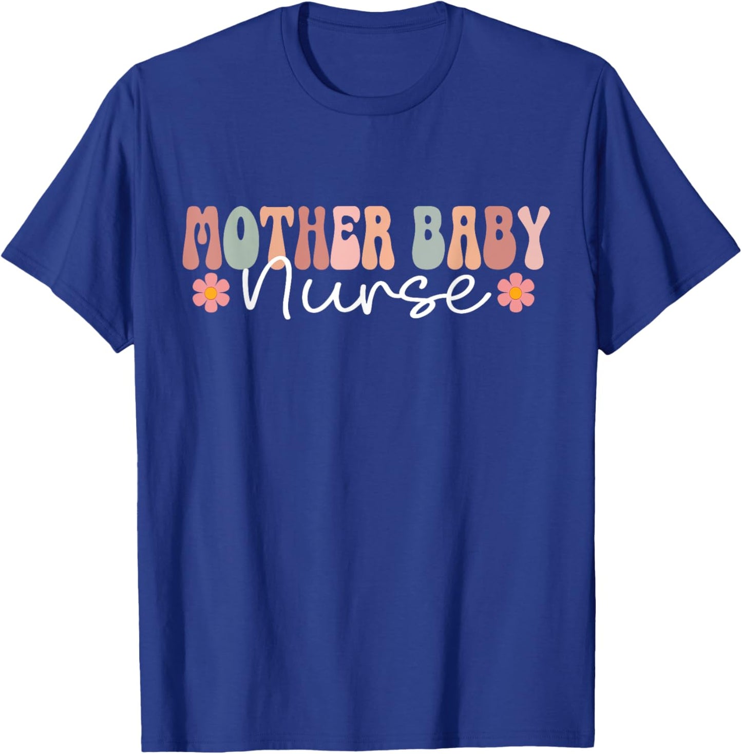 Mother Baby Nurse Appreciation Postpartum Nursing Student T-Shirt - T-Shirt | Royal