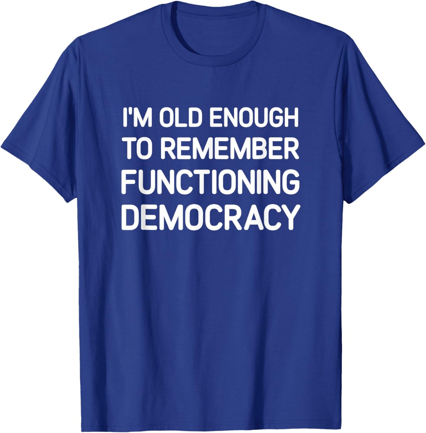 I'm Old Enough To Remember, Funny, Jokes, Sarcastic T-Shirt - T-Shirt | Royal