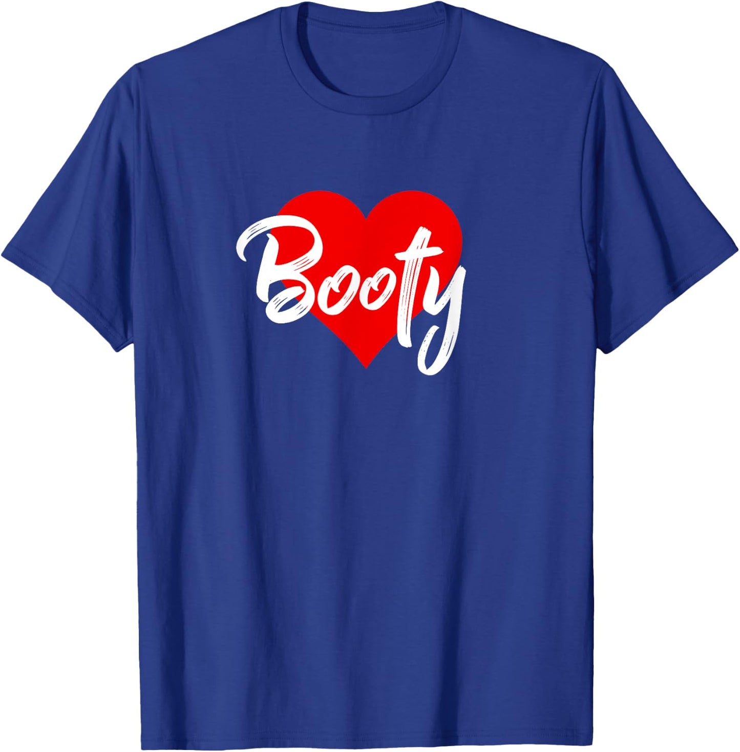 I Love Booty Butt Bootie Squat Workout Lover Gift T-Shirt - T-Shirt | Royal