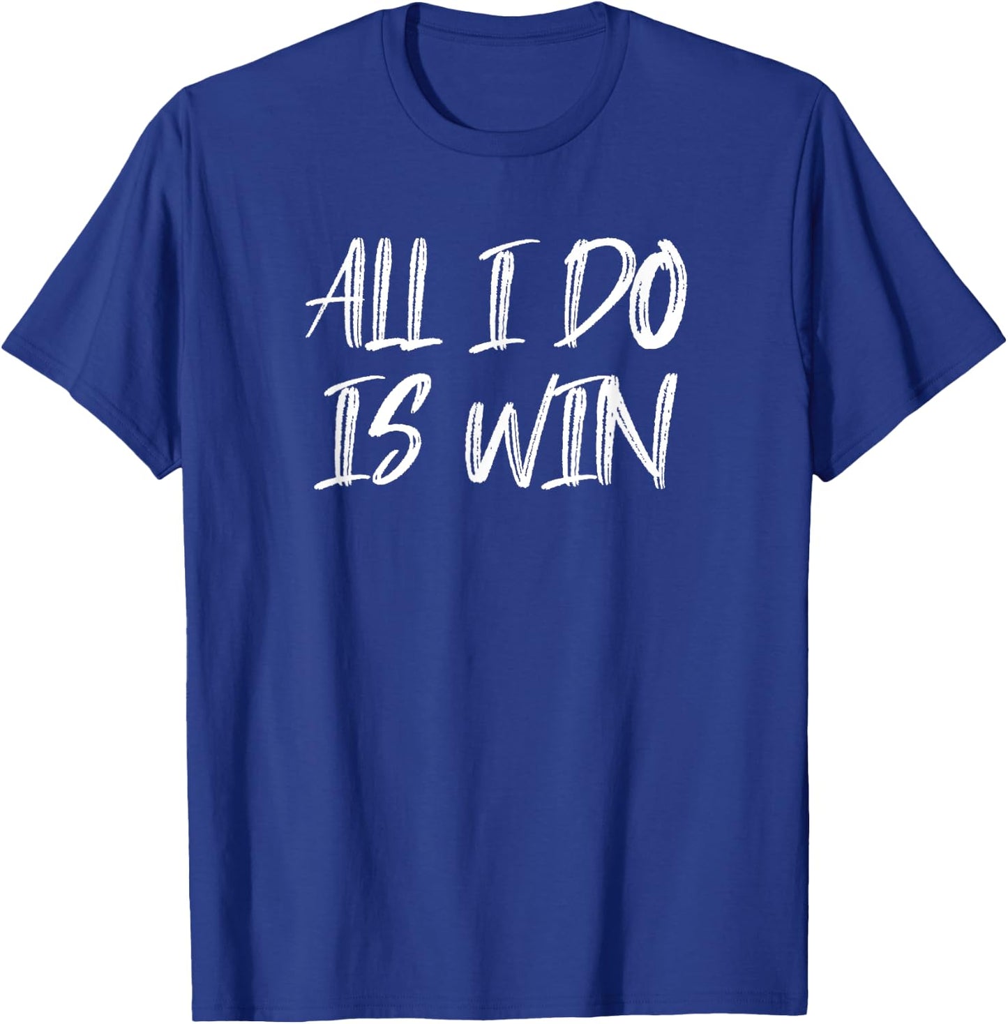 All I Do Is Win Motivational Gym Fitness Workout Cardio T-Shirt - T-Shirt | Royal