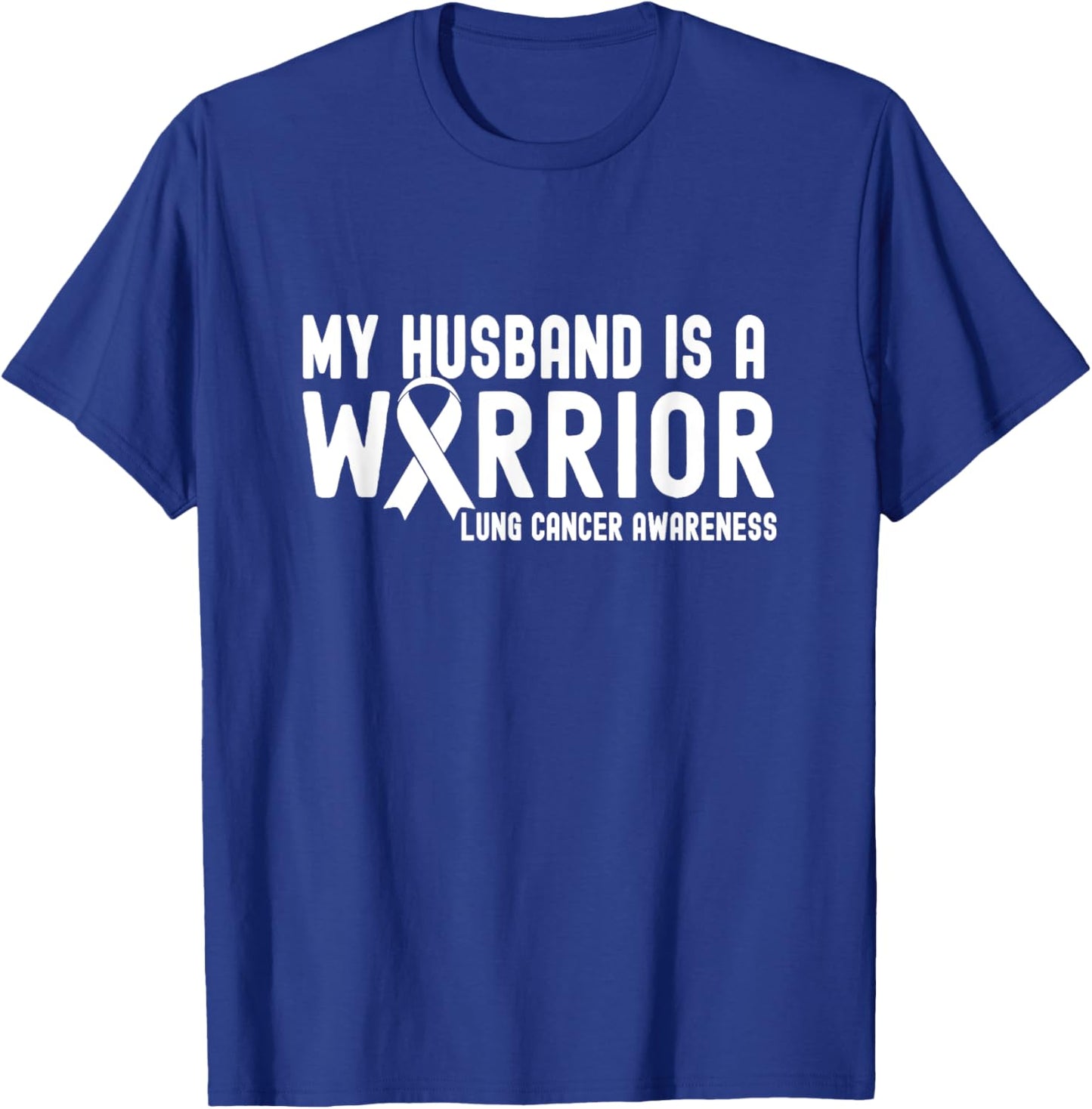 My Husband is a Warrior Lung Cancer Awareness White Ribbon T-Shirt - T-Shirt | Royal