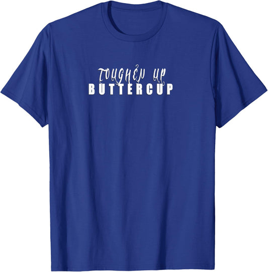 Toughen Up Buttercup Funny Laugh Cool Motivation T-Shirt - T-Shirt | Royal