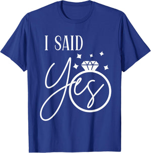 I Said Yes Engagement Ring Wedding Party Bachelorette T-Shirt - T-Shirt | Royal