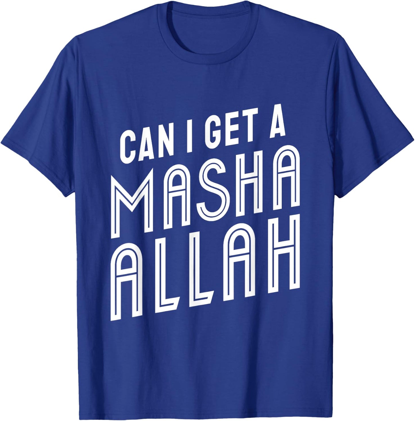 Can I Get A Masha Allah T-Shirt - T-Shirt | Royal