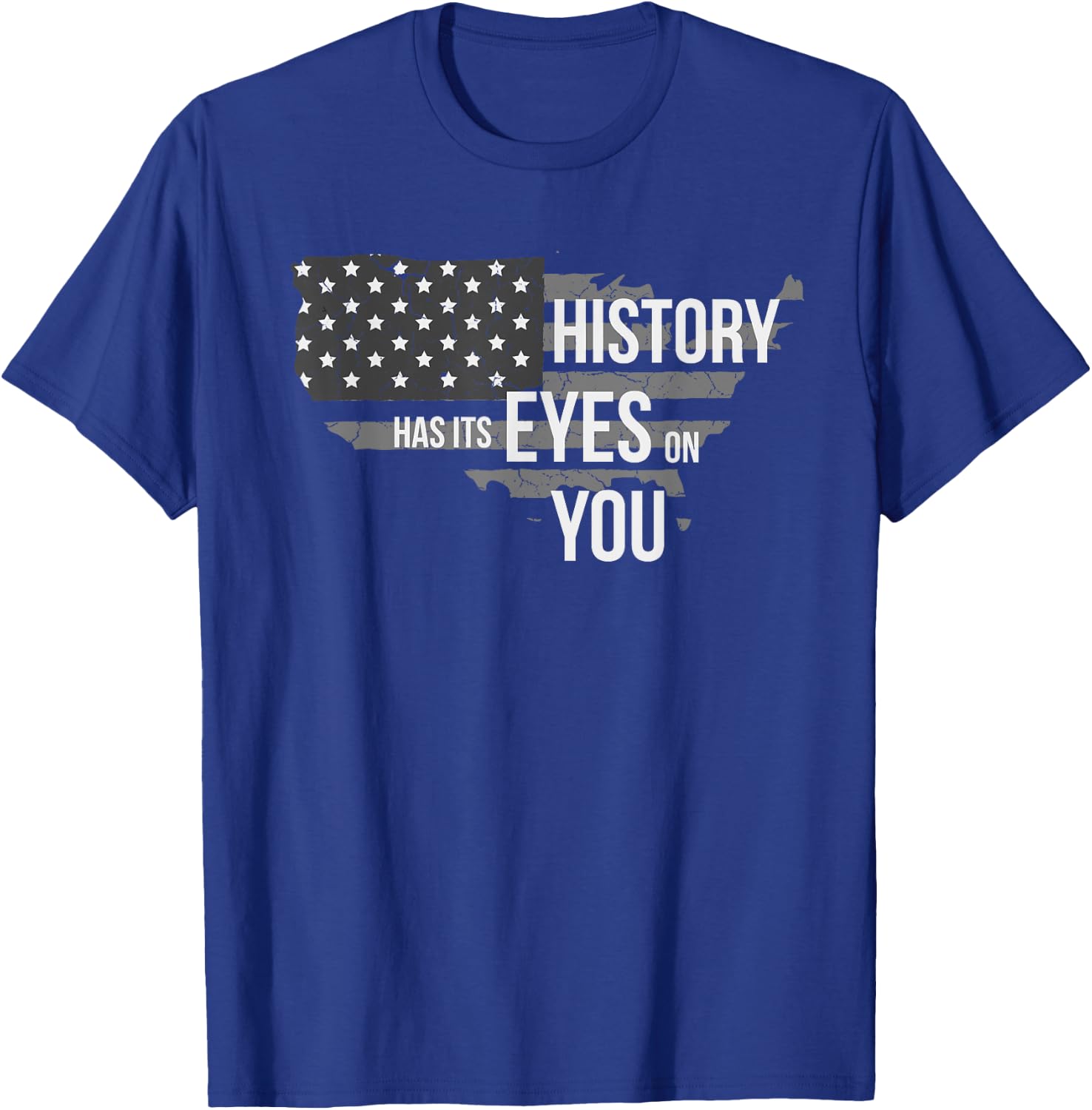 History Has Its Eyes on You T-Shirt - T-Shirt | Royal