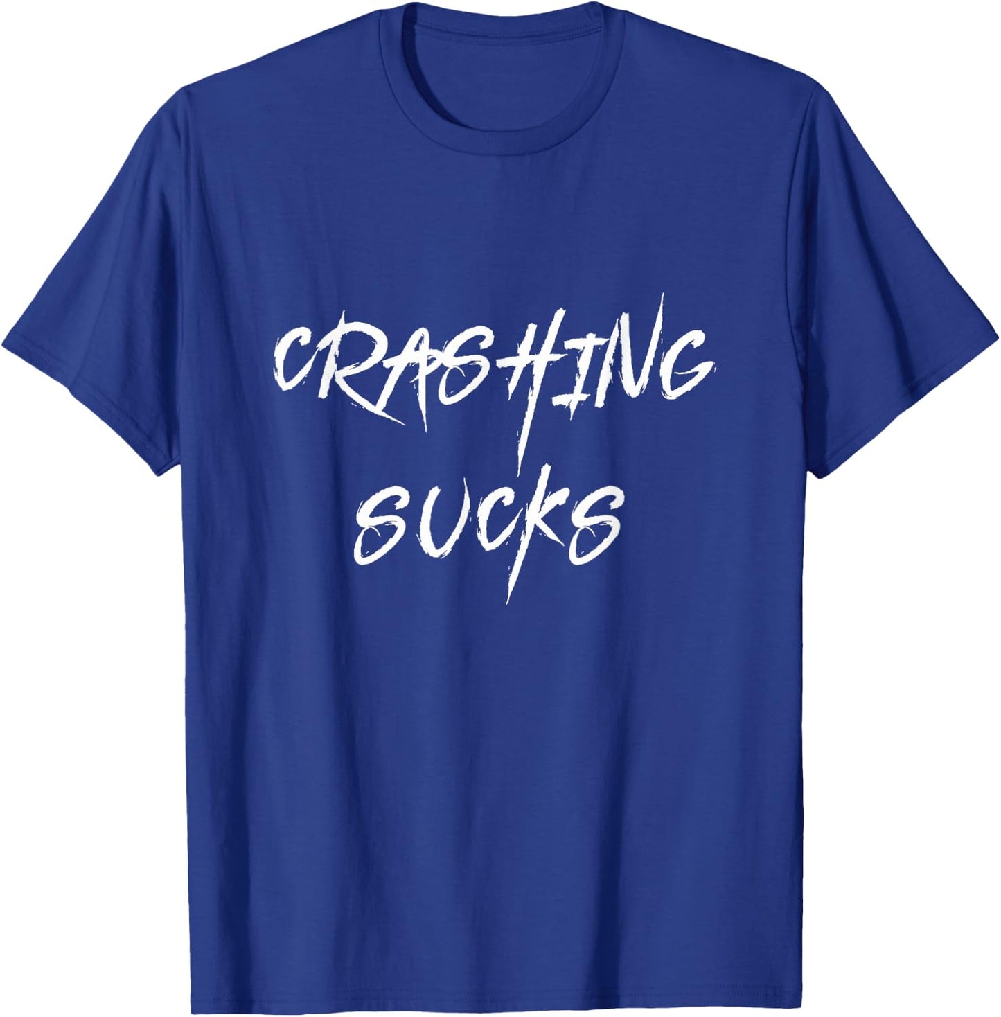 Crashing Sucks Funny Auto Motorcycle Racing T-Shirt - T-Shirt | Royal
