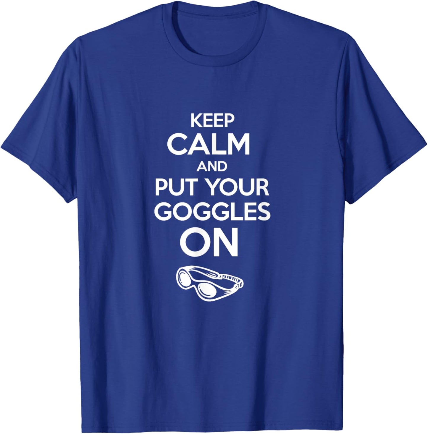 Keep calm and put your goggles on Swimmer T-Shirt - T-Shirt | Royal