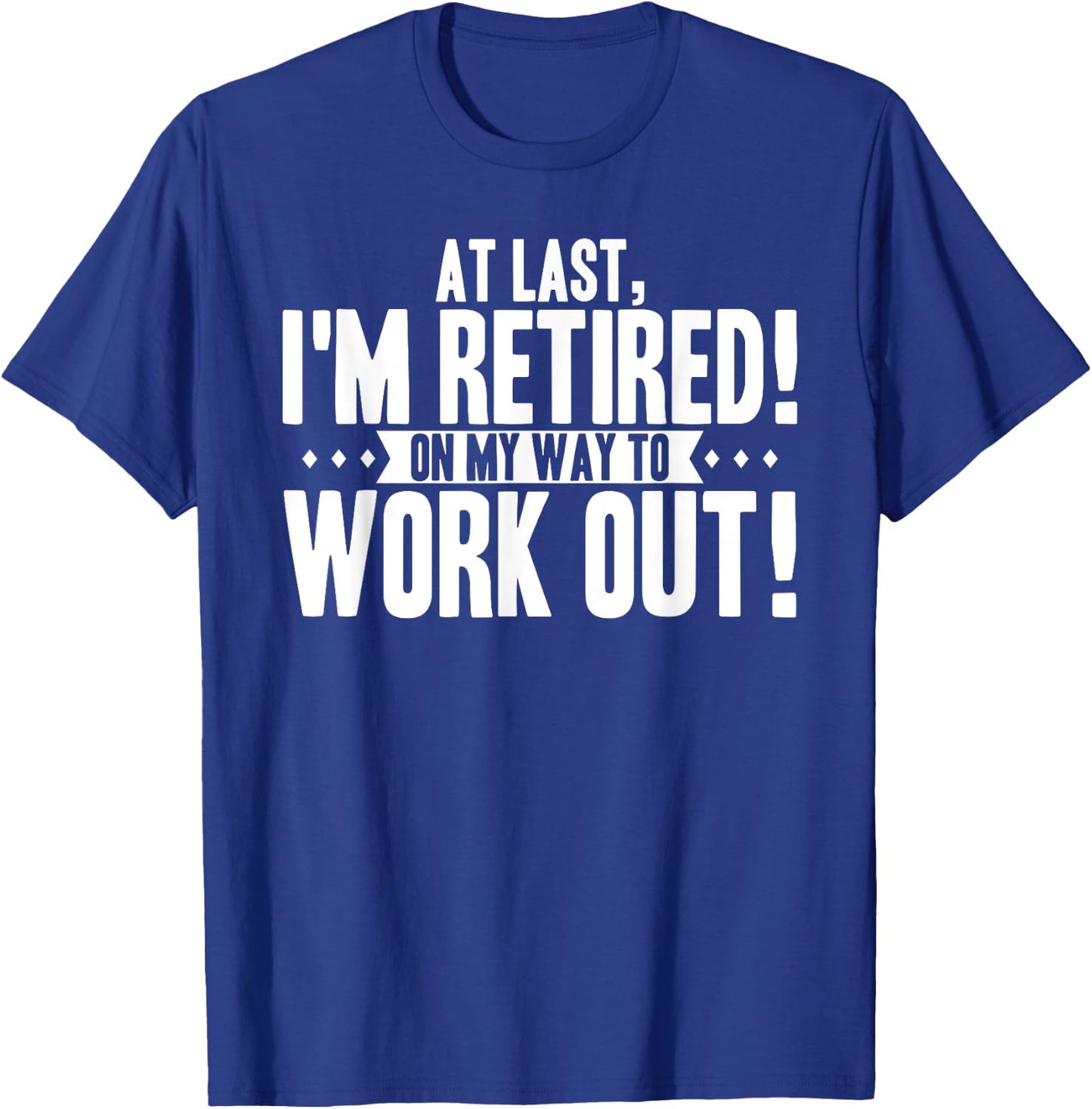 Funny Retiring Gym Lover Quote Retired Working Out Saying T-Shirt - T-Shirt | Royal