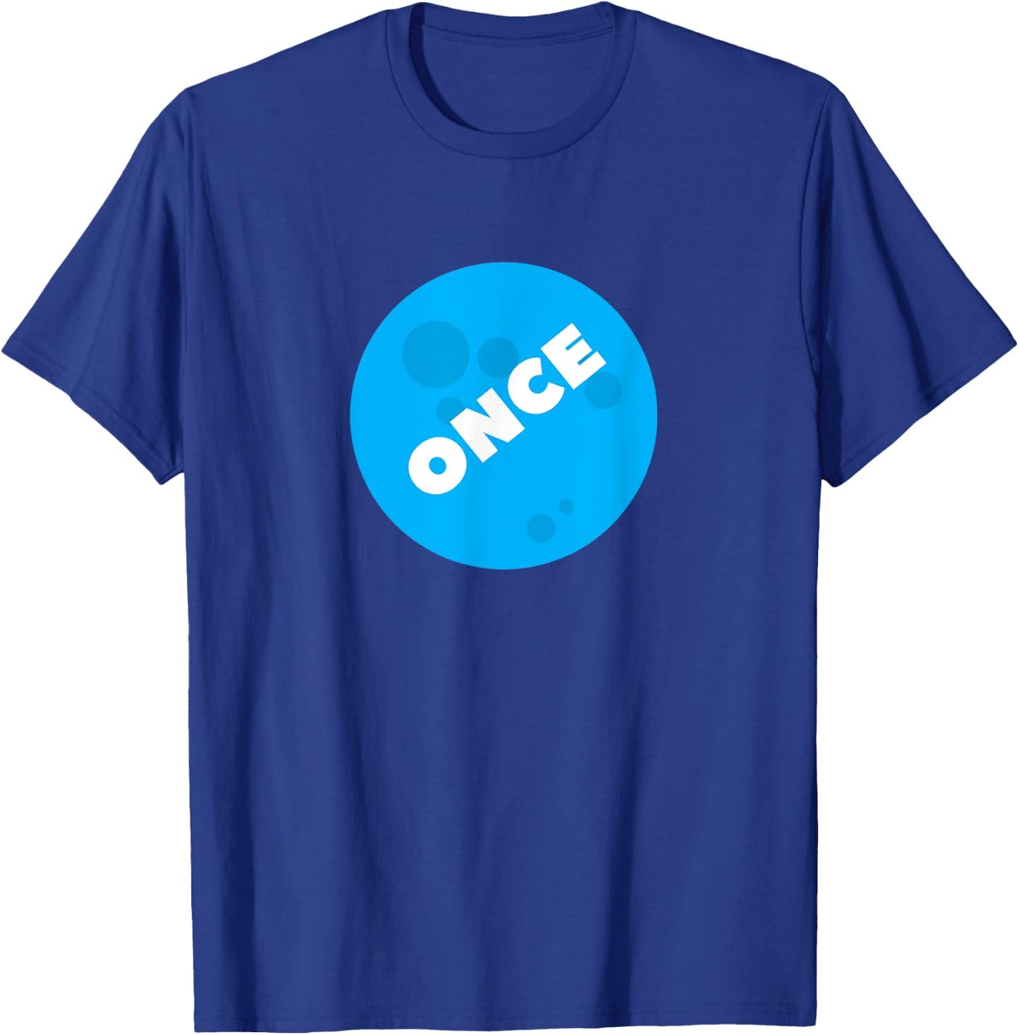 Once in a Blue Moon Funny Slogan T-Shirt - T-Shirt | Royal