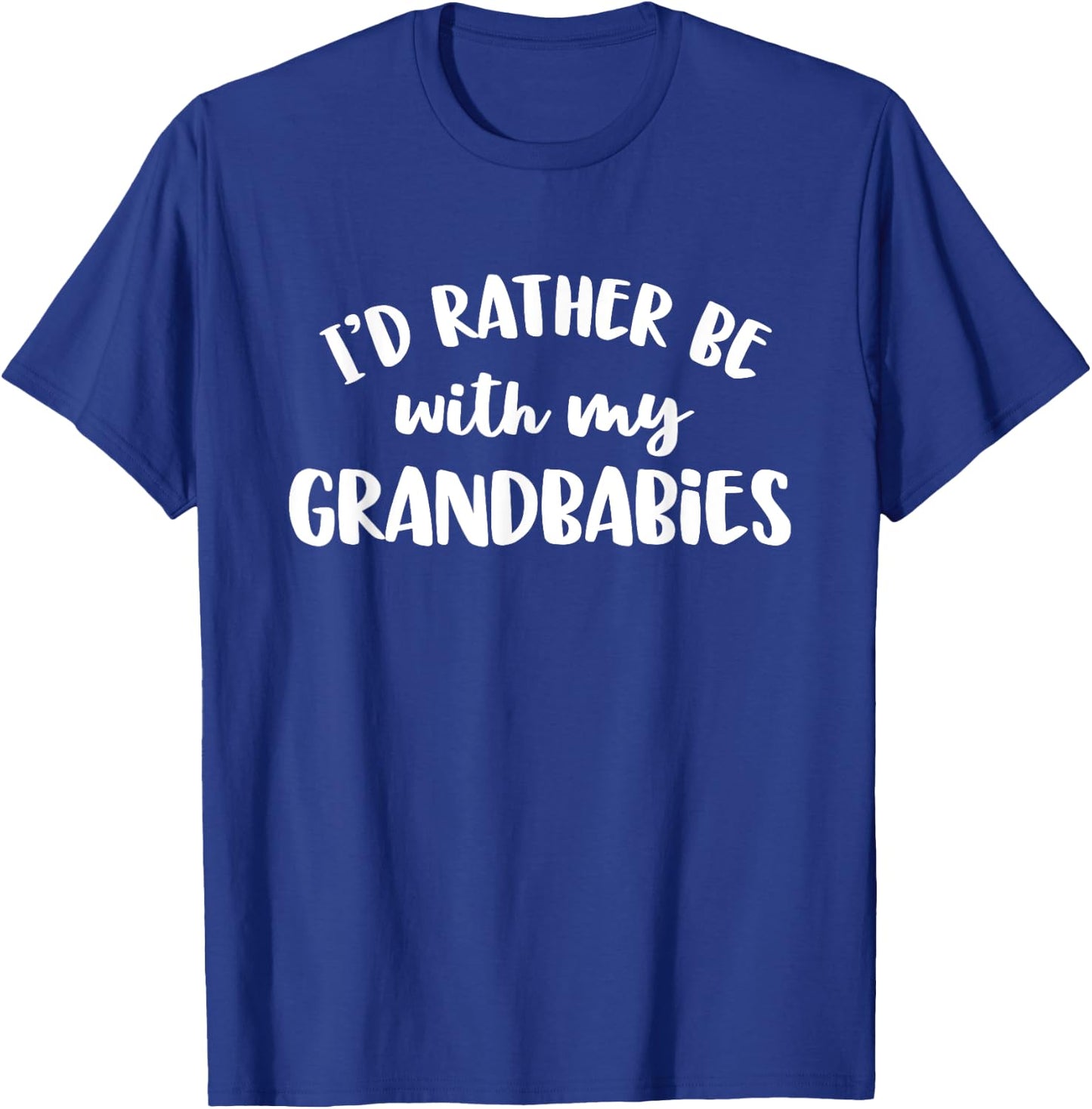 I'd Rather Be With My Grandbabies T-Shirt - T-Shirt | Royal