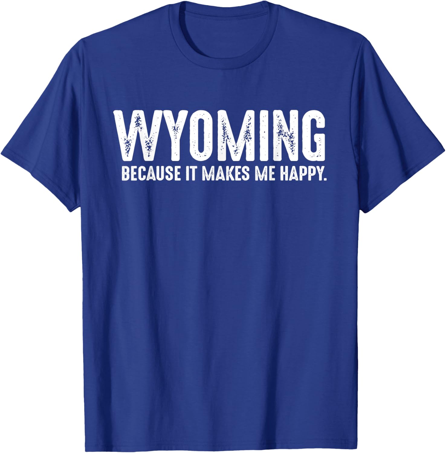Funny Wyoming Quote Proud US State Resident Joke T-Shirt - T-Shirt | Royal