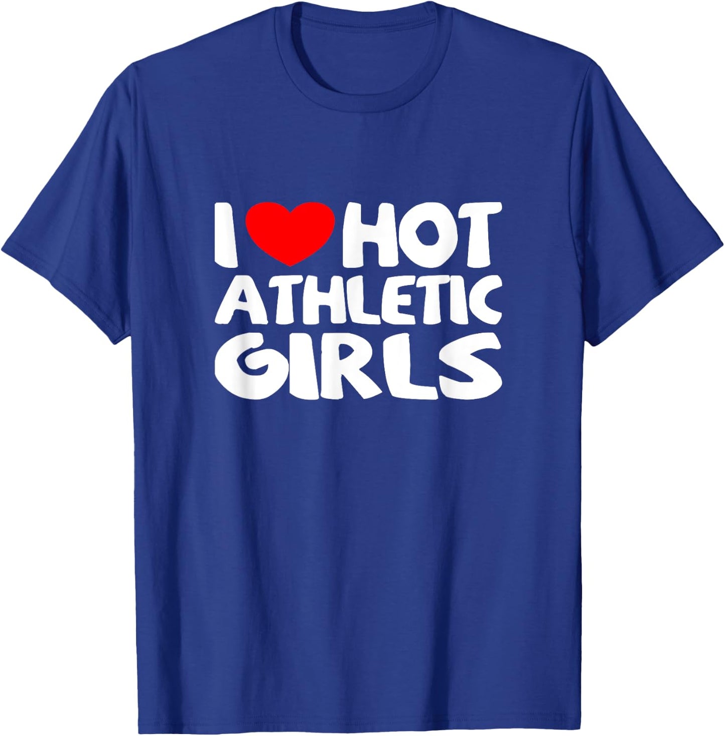 I Love Hot Athletic Girls Funny heart Sport T-Shirt - T-Shirt | Royal