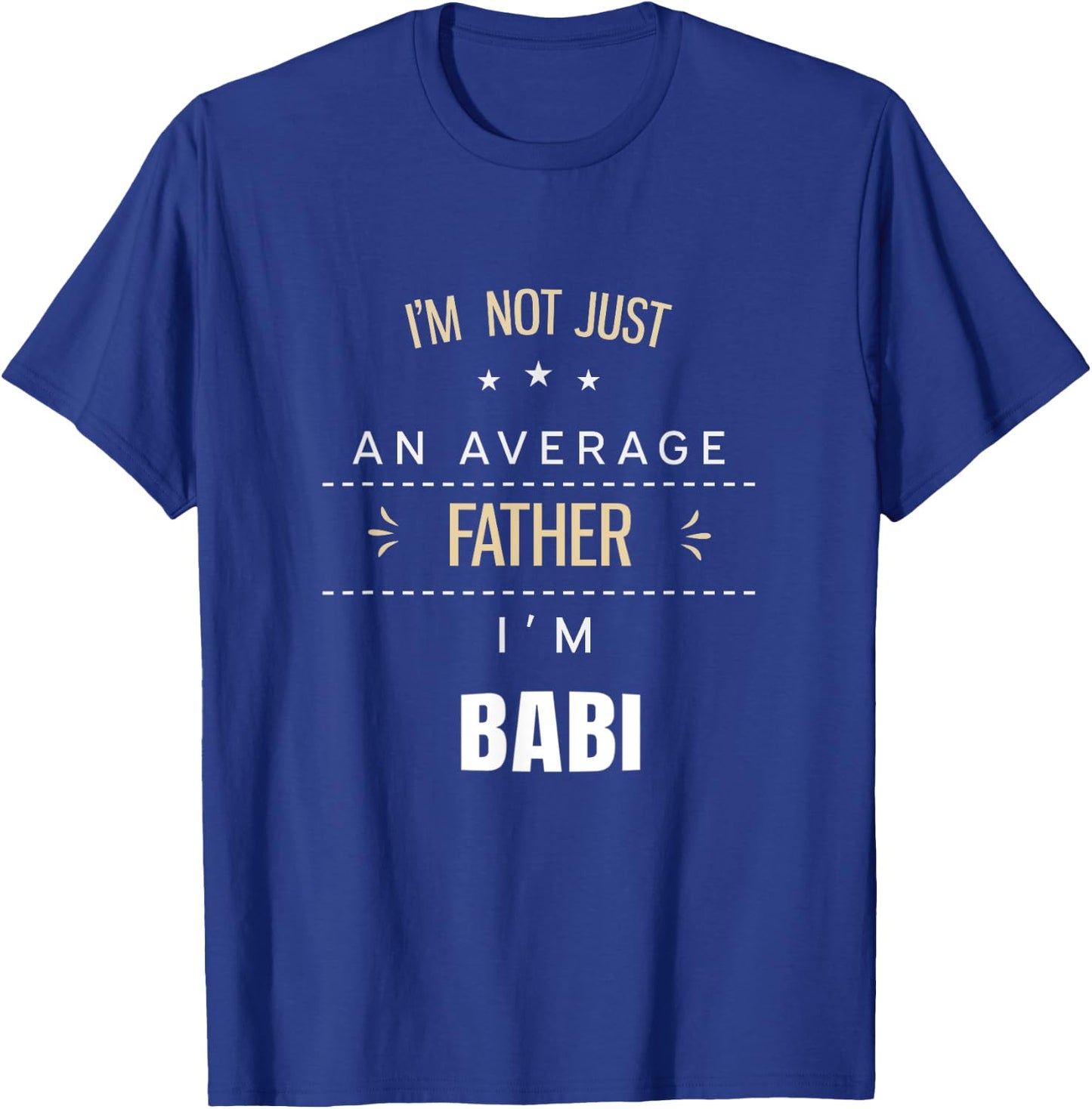 Not An Average Father - Babi Albanian Gifts For Dad T-Shirt - T-Shirt | Royal