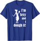 I'm Sexy and I dough it - funny Mother's Day Cook or Chef T-Shirt - T-Shirt | Royal