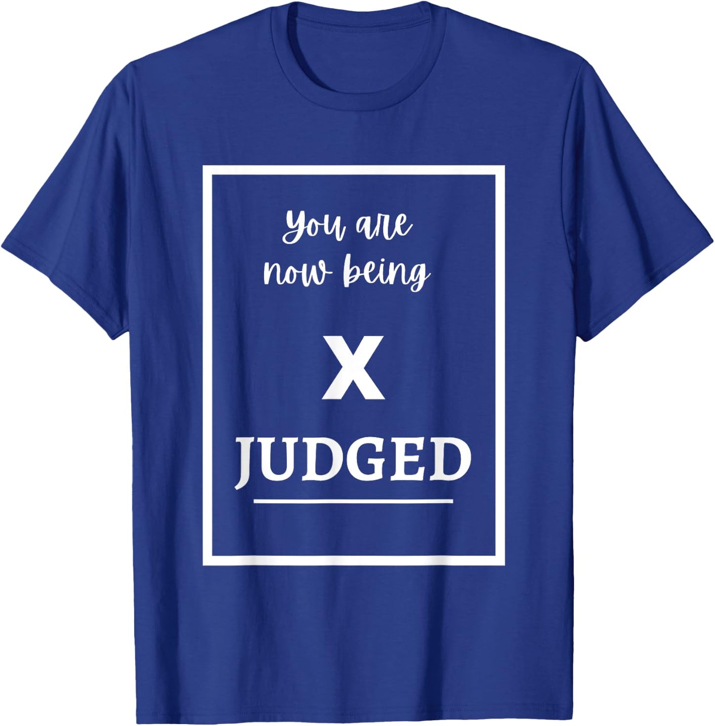 You Are Now Being Judged | Dressage Horse Riding Love T-Shirt - T-Shirt | Royal