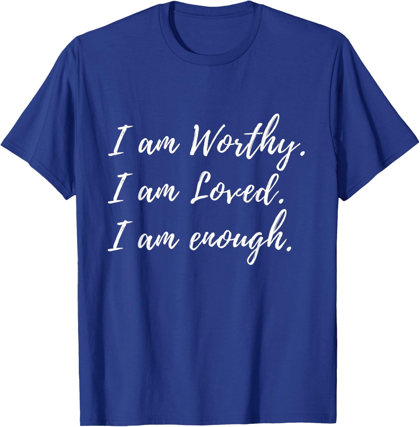 I Am Worthy Loved And Enough Faith Christian Quote T-Shirt - T-Shirt | Royal
