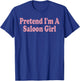 Pretend I'm A Saloon Girl Costume Halloween Funny Western T-Shirt - T-Shirt | Royal