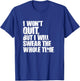I Won't Quit But I'll Swear The Whole Time Running Gift T-Shirt - T-Shirt | Royal