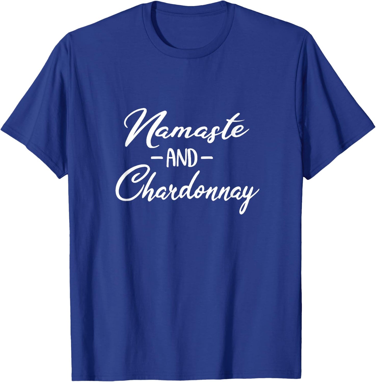 Namaste and Chardonnay Yoga for Wine Lovers T-Shirt - T-Shirt | Royal