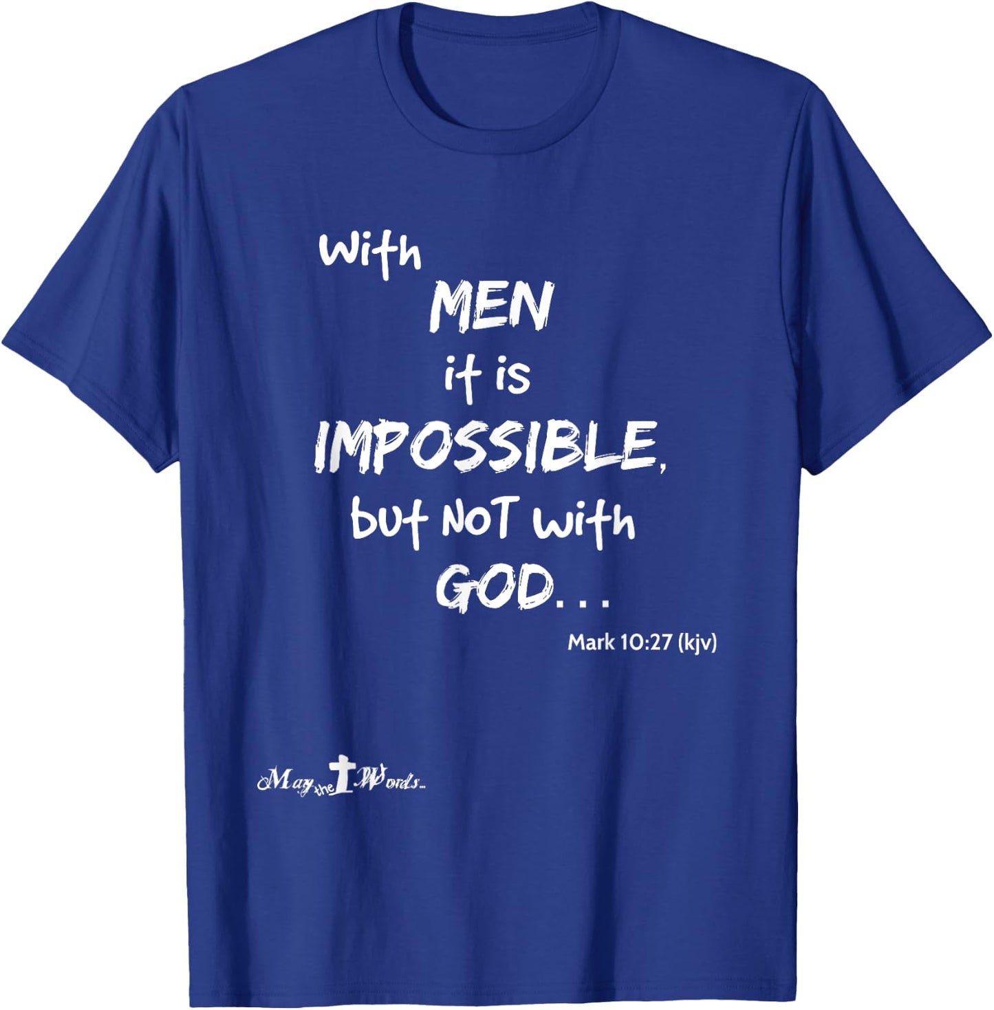 With men it impossible but not with God Mark 10:27 Christian T-Shirt - T-Shirt | Royal