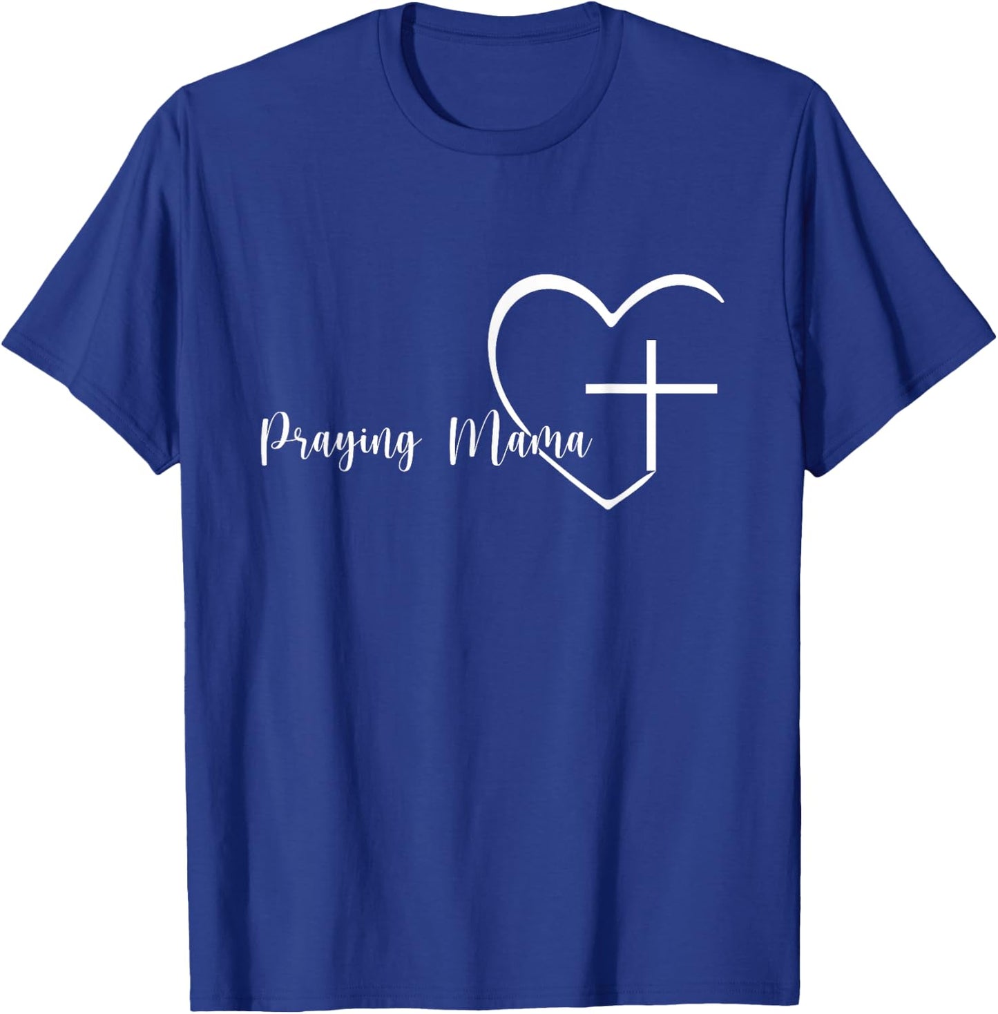 Praying Mama Religious Mother's Day for Christian Mom T-Shirt - T-Shirt | Royal