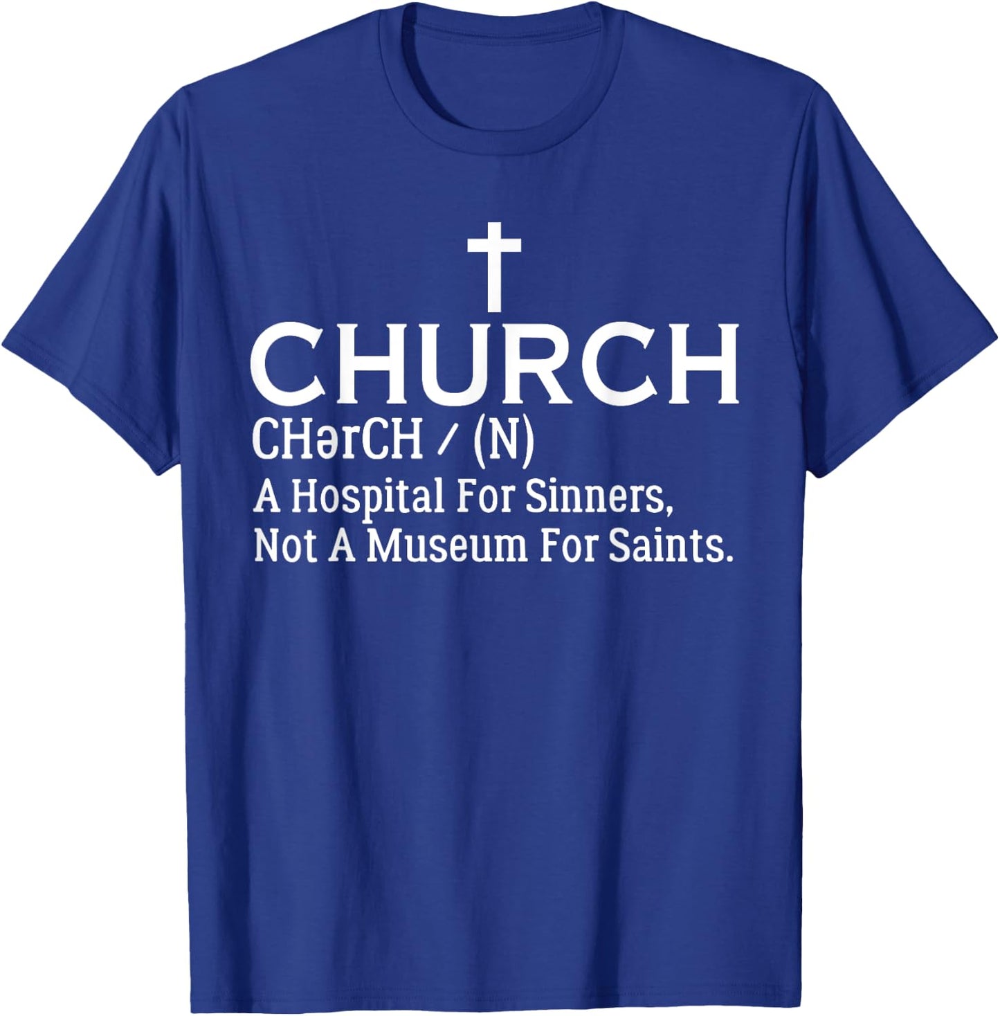 Church Definition Hospital For Sinners Not Museum For Saints T-Shirt - T-Shirt | Royal