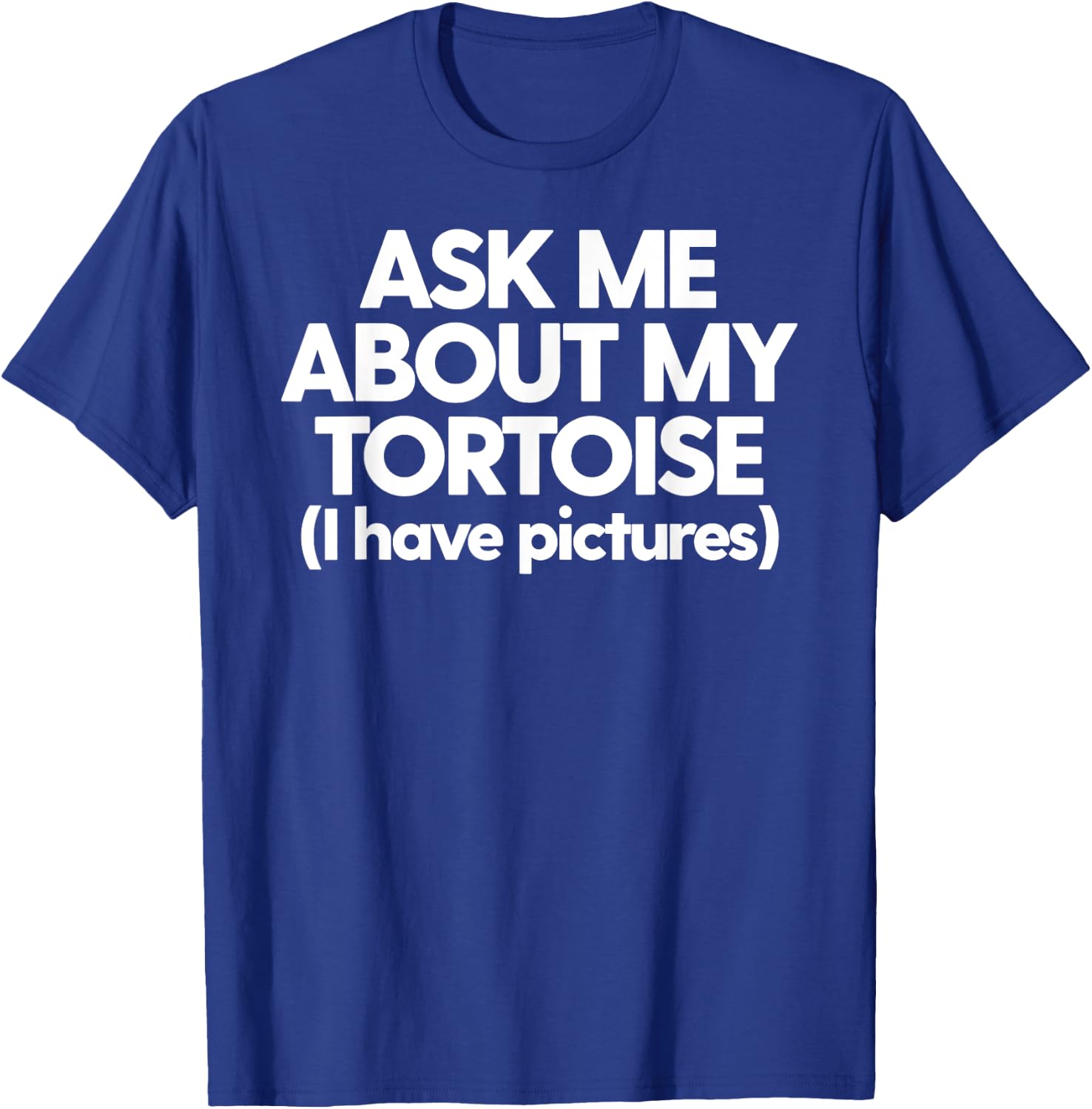 Dad Ask About My Tortoise Funny Turtle T-Shirt - T-Shirt | Royal