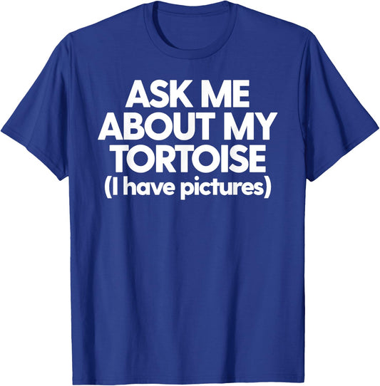 Dad Ask About My Tortoise Funny Turtle T-Shirt - T-Shirt | Royal